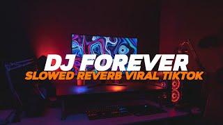 DJ FOREVER SLOWED REVERB VIRAL TIKTOK 2022