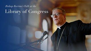 The Call of Justice: Bishop Barron’s Talk at the Library of Congress