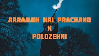 Aarambh Hai Prachand •X• Polozehni - Shrylox 