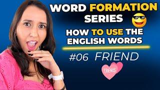 Word Formation in English #6 - How to Use the English Words - FRIEND