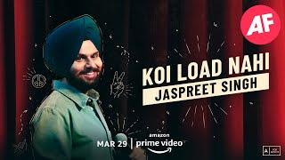KOI LOAD NAHI | Amazon Prime Video | 29 March 2022 | Jaspreet Singh Standup Comedy