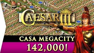 CAESAR III ► CASA MEGACITY 142,000 Population - City-building Highest Record Attempt!