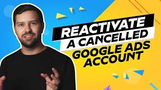 Reactivate A Cancelled Google Ads Account