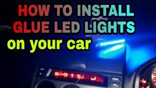 How to install Glue LED lights inside your car(watch how)