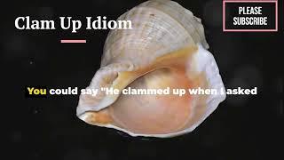 Clam Up Idiom | The Idioms Dictionary