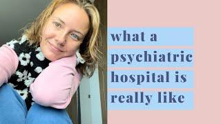 My experience | What it’s like at a Psychiatric Hospital