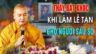 THẦY PHÁP HÒA thương tiếc  "BẬT KHÓC" khi làm lễ tan cho người xấu số VÌ SẬP LỀU mà mất.