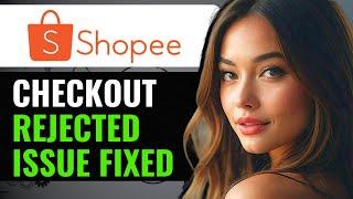 CARA MEMPERBAIKI CHECKOUT DITOLAK DI SHOPEE