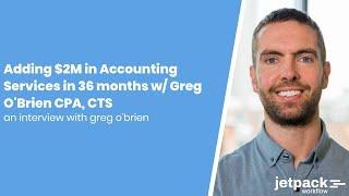 Adding $2M in Accounting Services in 36 months w/ Greg O’Brien CPA, CTS