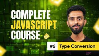 Type Conversion in JavaScript | Day 6 | Complete JavaScript Crash Course | Tap Academy