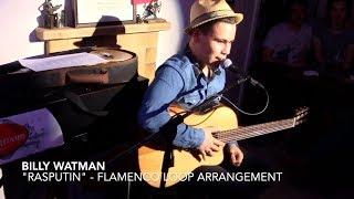 Billy Watman - "Rasputin" - Live Flamenco Loop Pedal arrangement Classical Guitar