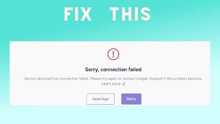 How to Fix SORRY, CONNECTION FAILED   ERROR MESSAGE IN LEDGER LIVE
