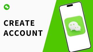 How To Create WeChat Account