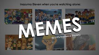 MEMES, BUT IT'S INAZUMA ELEVEN