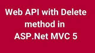 Web API with Delete method in ASP Net MVC 5 Part | 8