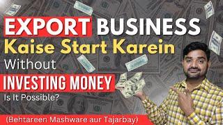 Export Business Kaise Shuru Karein Paison Ke Bina: Kya Ye Mumkin Hai! (Behtareen Tips aur Tajarbay)