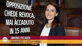 Simona Ficcardi  (M5S Roma): "Opposizione chiede revoca, mai accaduto in 15 anni"