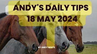 Andy's Daily Free Tips for Horse Racing, 18 May 2024