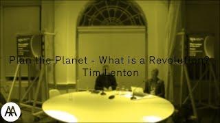 Plan the Planet: What is a Revolution - Tim Lenton