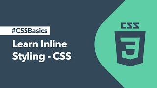 CSS Basics - Learn CSS - Inline Styling