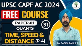 UPSC CAPF AC 2024 | FREE Course | PAPER-1 | Time, Speed & Distance-P4 | Complete Concept | Class-31