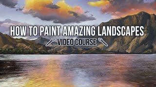 How to Paint Amazing Landscapes (Course Preview)