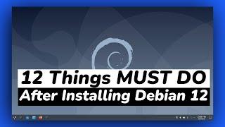 12 Things You MUST DO After Installing Debian Linux (Debian 12 BookWorm)