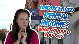 Have you got some undisclosed rental income? What should you do?