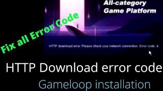 How to Fix Gameloop HTTP Download Error Code 4 2021|Gameloop Not Installing Error Code 4