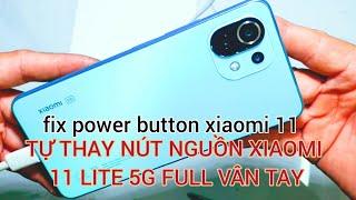 thay nút nguồn xiaomi 11 lite 5g full