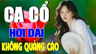 Ca Cổ Cải Lương Hơi Dài Ru Ngủ Về ĐêmCa Cổ Không Thể Dừng Nghe Vì Quá Hay | Ca Cổ Không Quảng Cáo