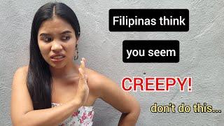 Filipinas Find you CREEPY when you do this...
