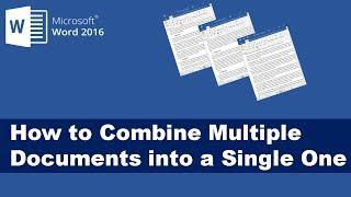 How to Combine Multiple Word Documents into a Single One - Word 2016