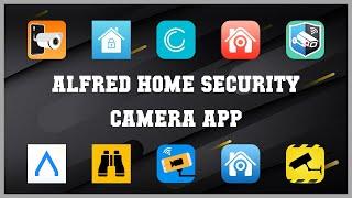 Top 10 Alfred Home Security Camera App Android Apps