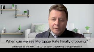 Mortgage Rates Dropping, when?  What will be the first sign?