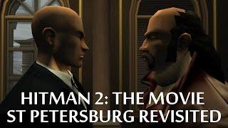 Hitman 2: Silent Assassin the movie - St Petersburg Revisited - Machinima