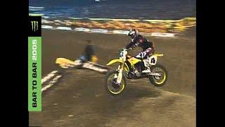 Bar to Bar 2005 -  Monster Energy Supercross