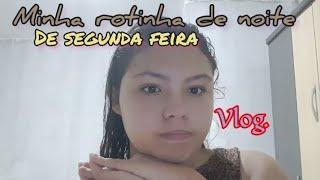 vlog|da minha rotina de noite, de segundafeira