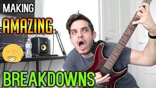 How To Make Amazing Metal Breakdowns