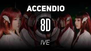 𝟴𝗗 𝗠𝗨𝗦𝗶𝗖 | Accendio - IVE 아이브 | 𝑈𝑠𝑒 ℎ𝑒𝑎𝑑𝑝ℎ𝑜𝑛𝑒𝑠