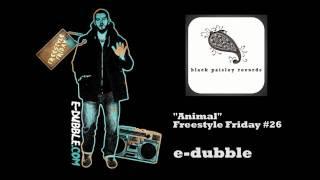 e-dubble - Animal (Freestyle Friday #26)