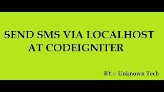 Send SMS via localhost at CodeIgniter Framework || BY Unknown Tech