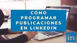 Cómo programar publicaciones en LinkedIn