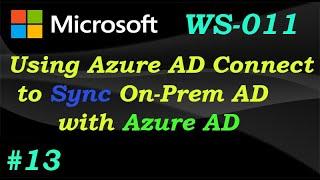 How to Install and Configure Azure AD Connect for Sync | Windows Server 2019 | WS-011 | Ep 13