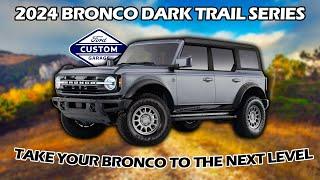 Ford Custom Garage - 2024 Ford Bronco Dark Trail Package Now Available