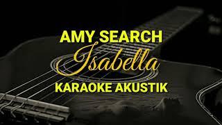 ISABELLA || AMY SEARCH KARAOKE AKUSTIK