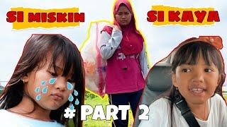 DRAMA | SI KAYA DAN SI MISKIN | PART 2 | KISAH SEDIH