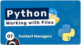 Working with Files in Python #7 - Context Managers