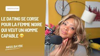 LE DATING SE CORSE POUR LA FEMME NOIRE QUAND ELLE VEUT UN HOMME CAPABLE