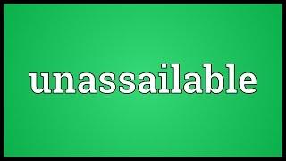 Unassailable Meaning